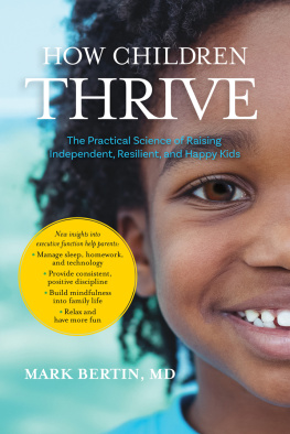 Mark Bertin How Children Thrive: The Practical Science of Raising Independent, Resilient, and Happy Kids