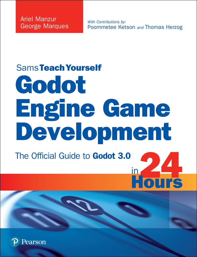 Sams Teach Yourself Godot Engine Game Development in 24 Hours Ariel Manzur - photo 1