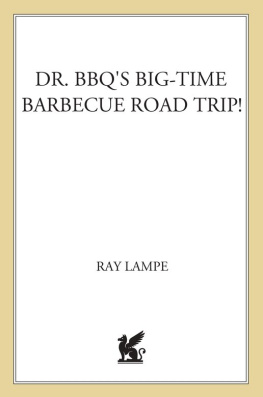 Ray Lampe - Dr. BBQ’s Big-Time Barbecue Road Trip!