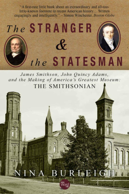 Nina Burleigh - The Stranger and the Statesman: James Smithson, John Quincy Adams, and the Making of America’s Greatest Museum