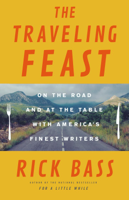 Rick Bass - The Traveling Feast: On the Road and at the Table with My Heroes