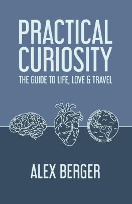 Alex Berger - Practical Curiosity: The Guide to Life, Love & Travel