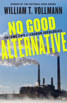 William T. Vollmann No Good Alternative: Volume Two of Carbon Ideologies