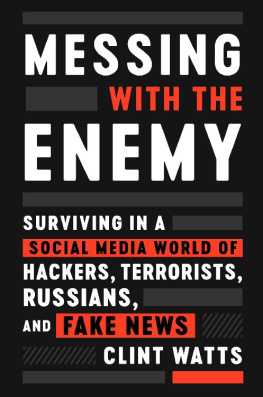 Clint Watts - Messing with the Enemy: Surviving in a Social Media World of Hackers, Terrorists, Russians, and Fake News
