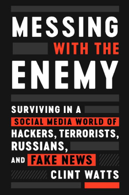 Clint Watts Messing with the Enemy: Surviving in a Social Media World of Hackers, Terrorists, Russians, and Fake News