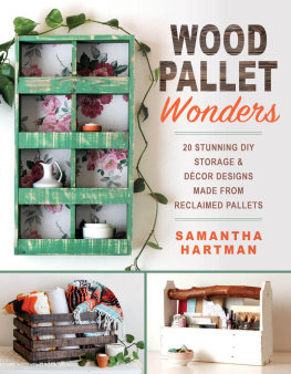 Samantha Hartman Wood Pallet Wonders: 20 Stunning DIY Storage & Decor Designs Made from Reclaimed Pallets