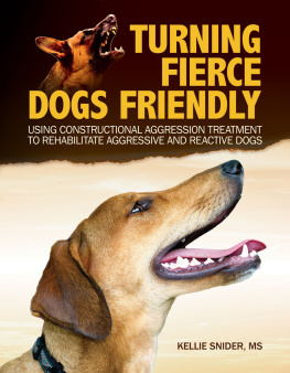 Kellie Snider - Turning Fierce Dogs Friendly: Using Constructional Aggression Treatment to Rehabilitate Aggressive and Reactive Dogs