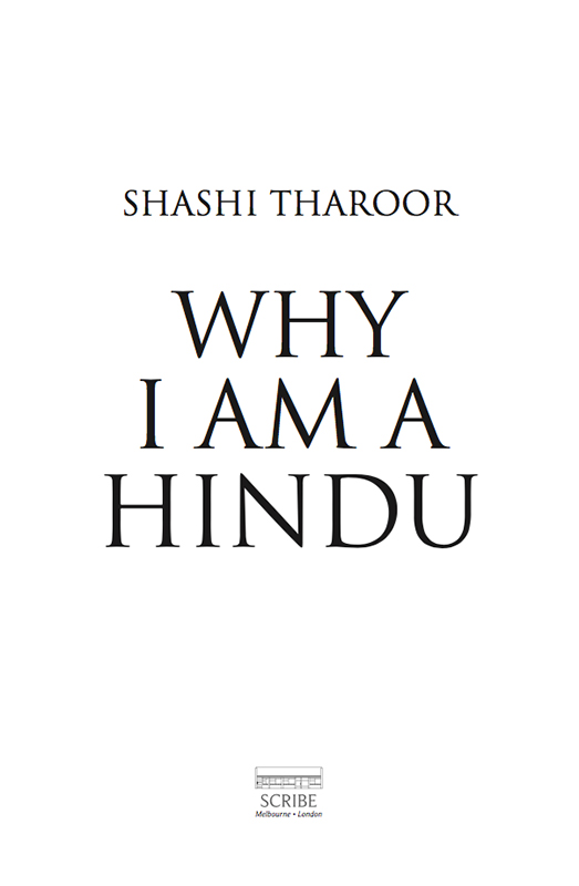 WHY I AM A HINDU Shashi Tharoor served for twenty-nine years at the UN - photo 1