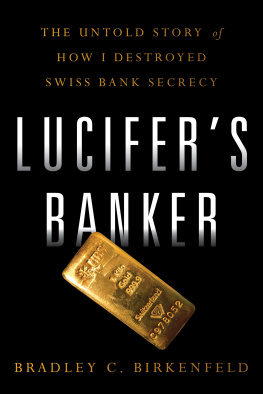 Bradley C. Birkenfeld - Lucifer’s Banker: The Untold Story of How I Destroyed Swiss Bank Secrecy