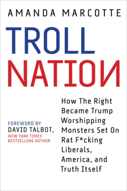 Amanda Marcotte - Troll Nation: How the American Right Devolved Into a Clubhouse of Haters