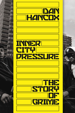 Dan Hancox - Inner City Pressure: The Story of Grime