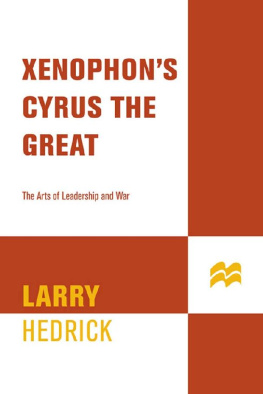 Xenophon Xenophon’s Cyrus the Great: The Arts of Leadership and War