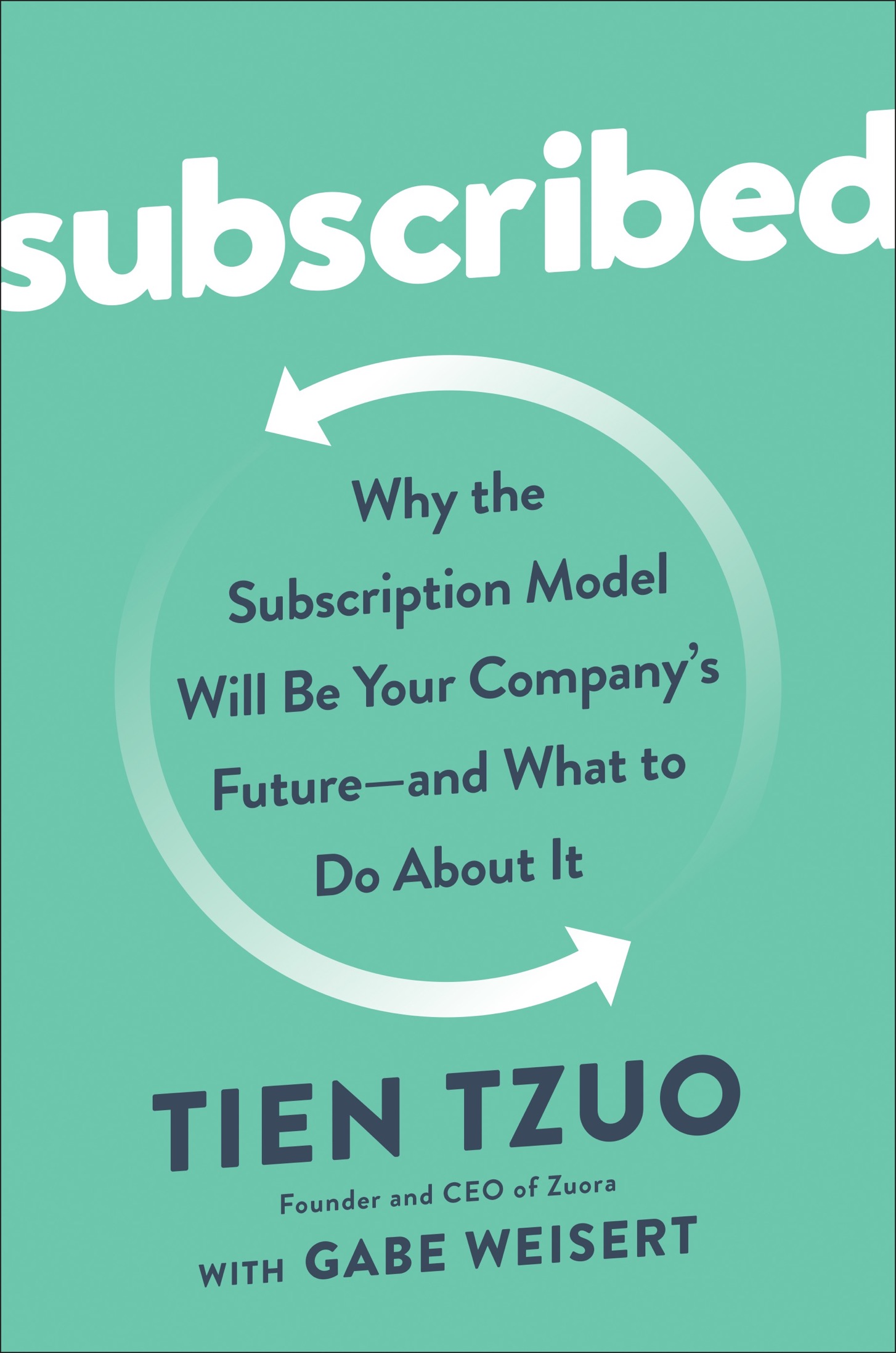 Subscribed Why the Subscription Model Will Be Your Companys Future - and What to Do About It - image 1