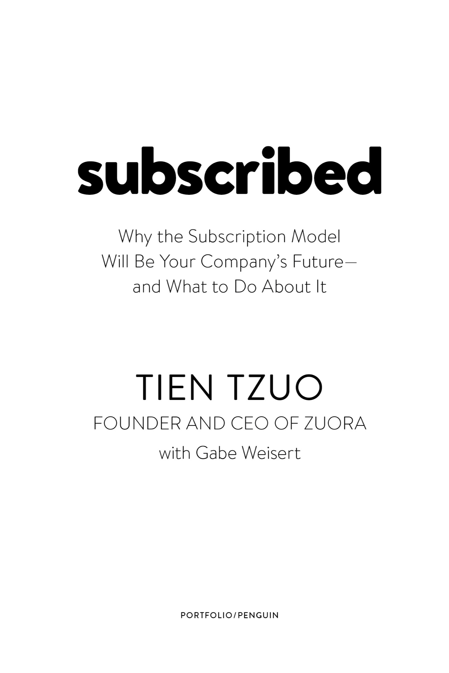 Subscribed Why the Subscription Model Will Be Your Companys Future - and What to Do About It - image 2