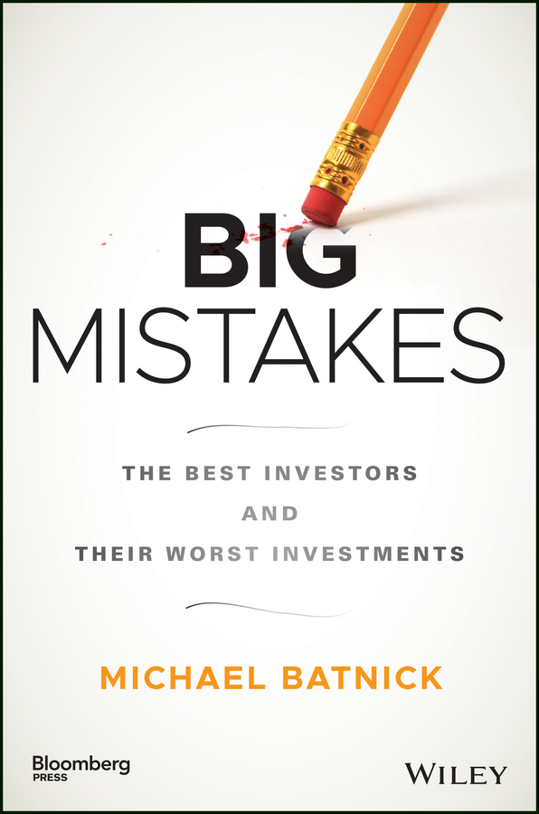 Big Mistakes The Best Investors and Their Worst Investments - image 1