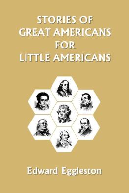 Edward Eggleston - Stories of Great Americans for Little Americans