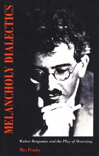 title Melancholy Dialectics Walter Benjamin and the Play of Mourning - photo 1