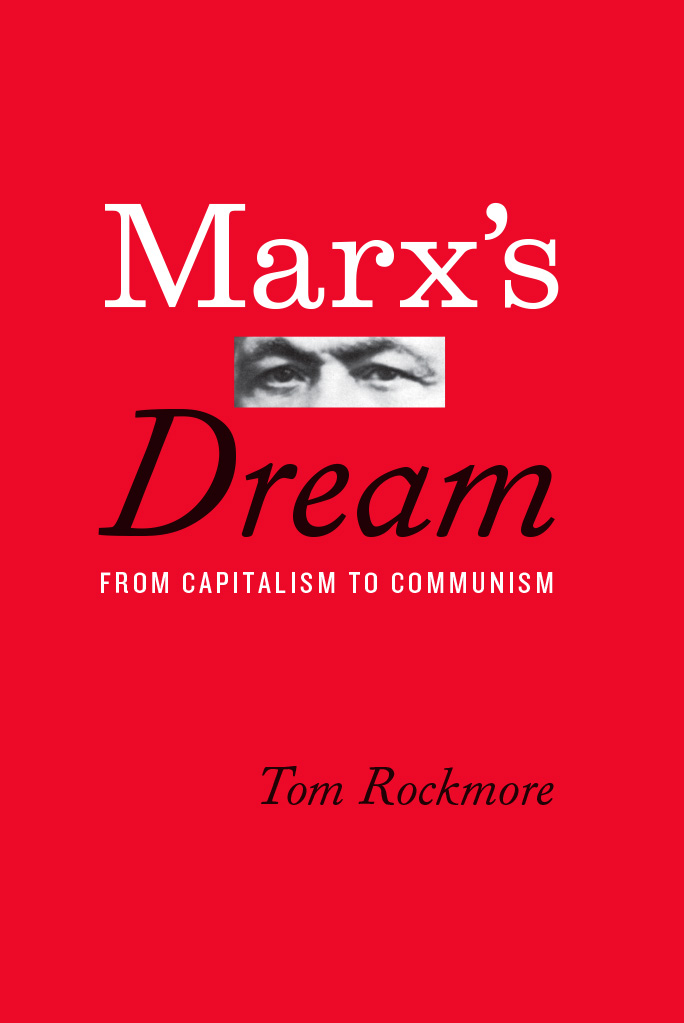 Marxs Dream Marxs Dream From Capitalism to Communism Tom Rockmore University of - photo 1