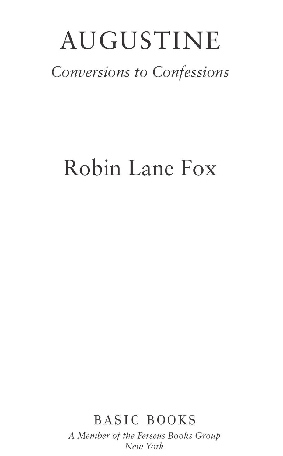 Copyright 2015 by Robin Lane Fox First US edition published by Basic Books A - photo 2