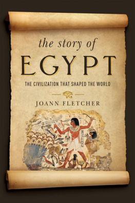 Joann Fletcher - The Story of Egypt: The Civilization that Shaped the World