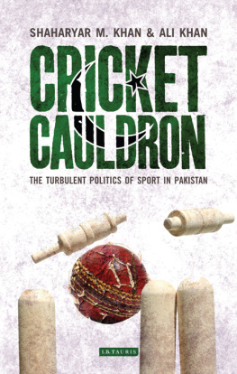 Shaharyar M. Khan - Cricket Cauldron: The Turbulent Politics of Sport in Pakistan