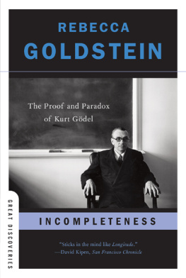 Rebecca Goldstein Incompleteness: The Proof and Paradox of Kurt Gödel