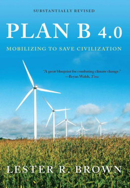 Lester R. Brown Plan B 4.0: Mobilizing to Save Civilization