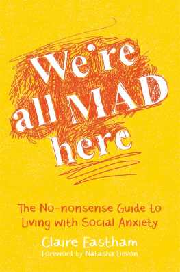 Claire Eastham - We’re All Mad Here: The No-Nonsense Guide to Living with Social Anxiety