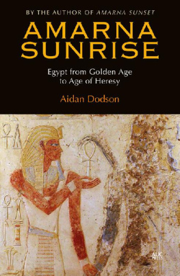 Aidan Dodson Amarna Sunrise: Egypt from Golden Age to Age of Heresy