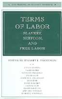 title Terms of Labor Slavery Serfdom and Free Labor Making of Modern - photo 1