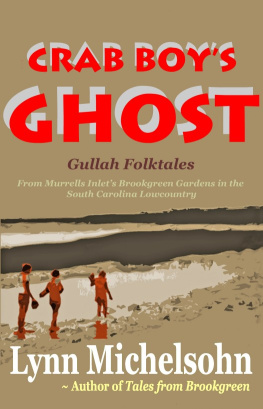 Lynn Michelsohn Crab Boy’s Ghost: Gullah Folktales from Murrells Inlet’s Brookgreen Gardens in the South Carolina Lowcountry