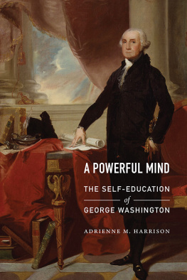 Adrienne M. Harrison - A Powerful Mind: The Self-Education of George Washington