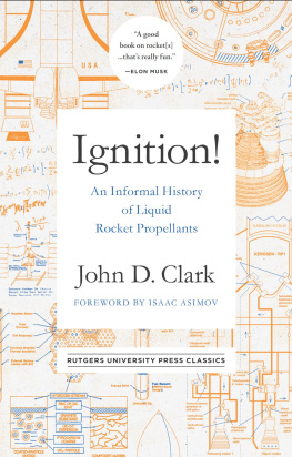 John Drury Clark - Ignition!: An Informal History of Liquid Rocket Propellants