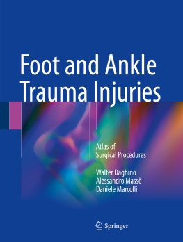 Walter Daghino - Foot and Ankle Trauma Injuries: Atlas of Surgical Procedures