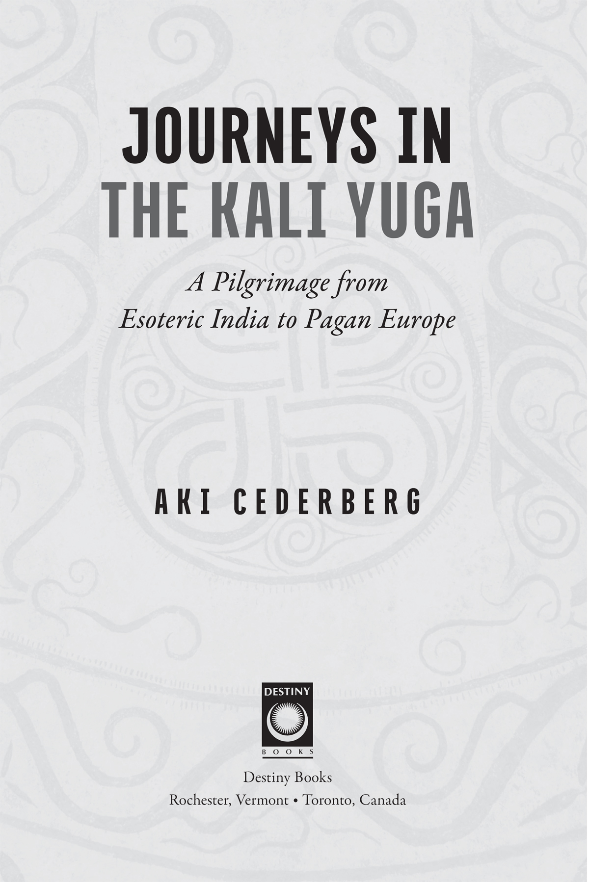 JOURNEYS IN THE KALI YUGA Often one has to travel far afield to the farthest - photo 2