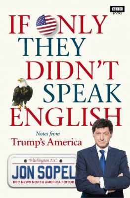 Jon Sopel - If Only They Didn’t Speak English: Notes From Trump’s America