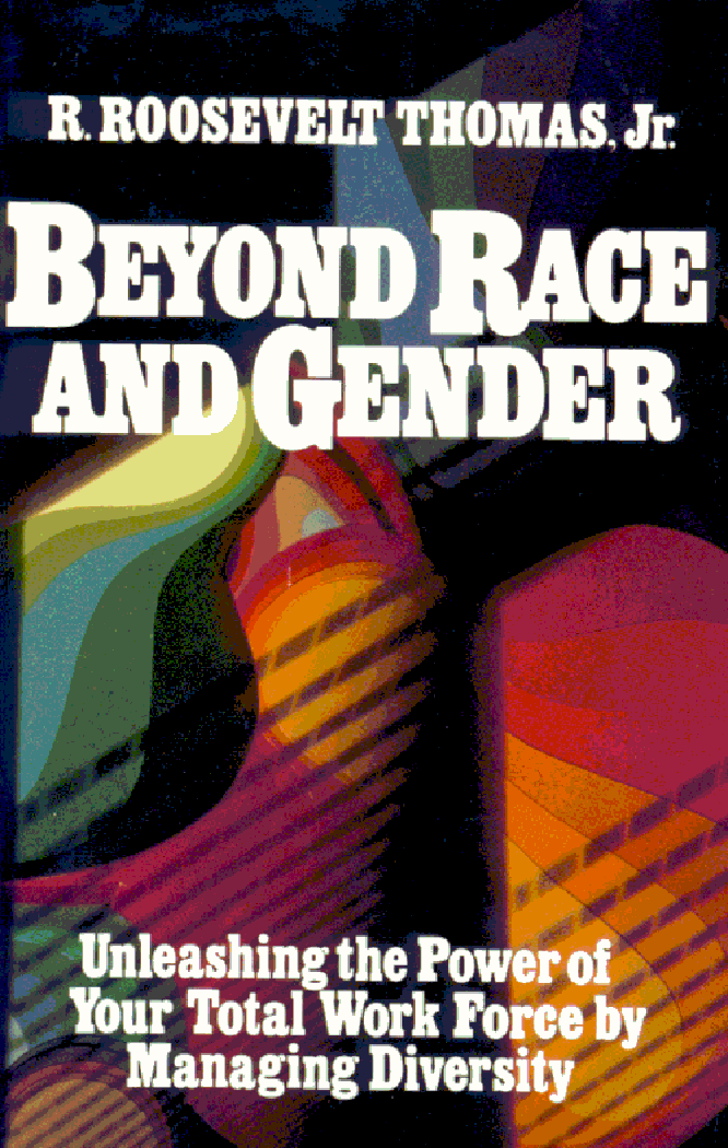 BEYOND RACE AND GENDER Unleashing the Power of Your Total Work Force by - photo 1