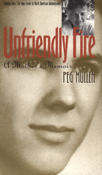 title Unfriendly Fire A Mothers Memoir Singular Lives author - photo 1