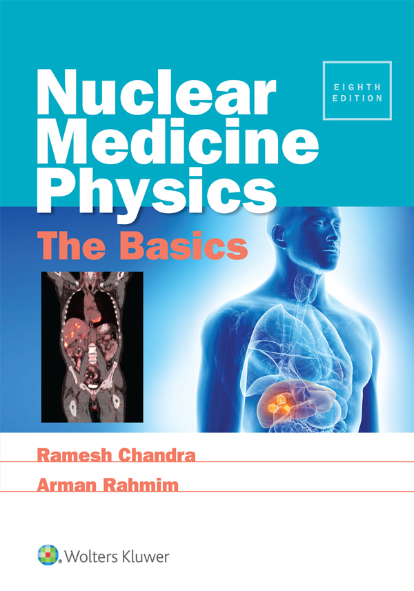 Nuclear Medicine Physics The Basics EIGHTH EDITION Ramesh Chandra PhD - photo 1