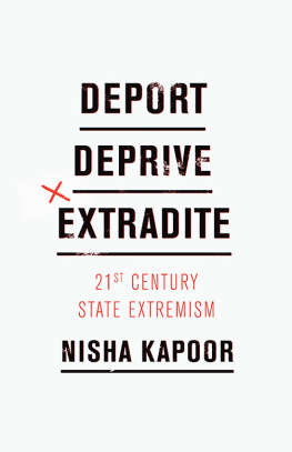 Nisha Kapoor Deport, deprive, extradite: 21st century state extremism