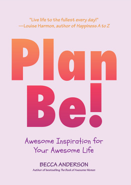 Becca Anderson - Plan Be!: Awesome Inspiration for Your Awesome Life