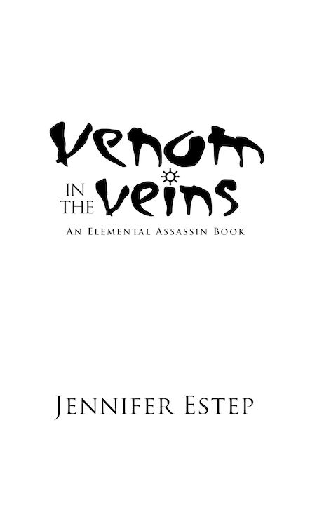 Venom in the Veins Copyright 2018 by Jennifer Estep This is a work of - photo 1