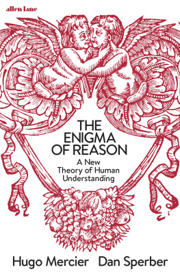 Hugo Mercier The Enigma of Reason: A New Theory of Human Understanding