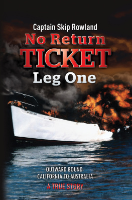 Captain Skip Rowland - No Return Ticket -- Leg One: Outward Bound - California to Australia (Volume 1)