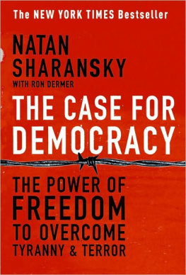 Natan Sharansky The Case for Democracy: The Power of Freedom to Overcome Tyranny and Terror