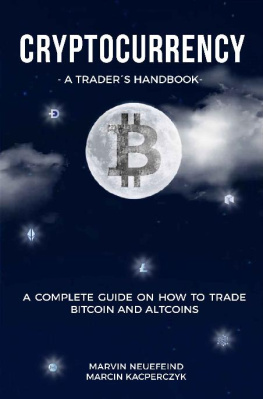 Marvin Neuefeind - Cryptocurrency - A Trader’s Handbook: A Complete Guide On How To Trade Bitcoin And Altcoins