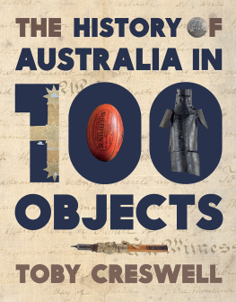 Toby Creswell - The History of Australia in 100 Objects