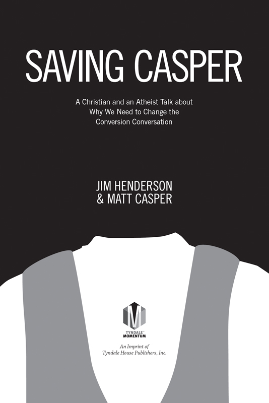 Advance Praise for Saving Casper Jim Henderson has been in our generation a - photo 2