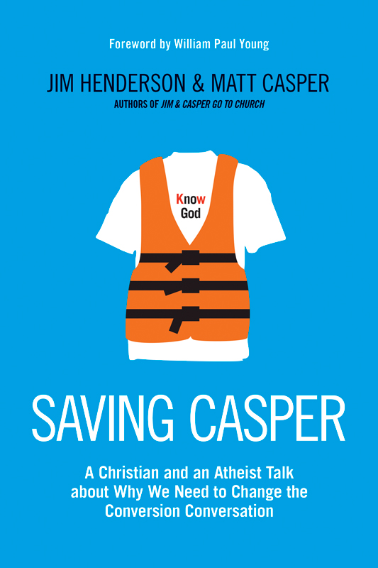 Advance Praise for Saving Casper Jim Henderson has been in our generation a - photo 1
