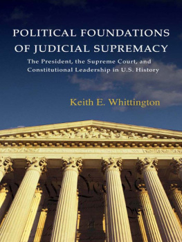 Keith Whittington Political Foundations of Judicial Supremacy: The Presidency, the Supreme Court, and Constitutional Leadership in U.S. History